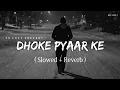Lagu Dhoke Pyaar Ke - Lofi (Slowed + Reverb) | B Praak | SR Lofi