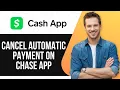 How To Cancel Automatic Payment on Chase App
