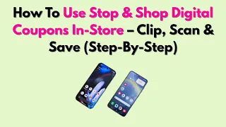 How To Use Stop Shop Digital Coupons In-Store - Clip Scan Save Step-By-Step