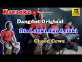 Download Lagu Dia Lelaki Aku Lelaki Karoke Chord Cewe | Dangdut Original