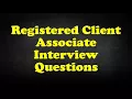 Registered Client Associate Interview Questions
