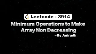 LeetCode Problem 3914 Minimum Operations to Make Array Non Decreasing