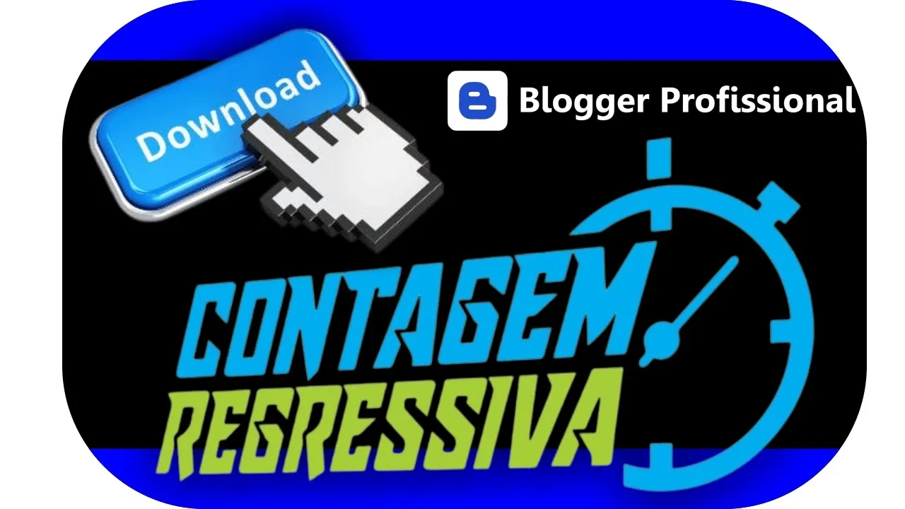 Download com Contagem Regressiva Blogger Profissional HTML, CSS e JavaScript - #blogger #blogspot