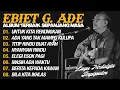 Download Lagu LAGU EBIET G ADE FULL ALBUM PALING POPULER || TANPA IKLAN || LAGU NOSTALGIA