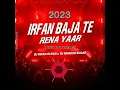 Download Lagu IRFAN BAJA TE RENA YAAR [ TUR TON DAILOG]2023 [DJ IRFAN OLPAD][DJ MANISH SUGAR]