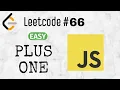 66 - Plus One Leetcode Javascript EP-09