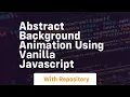 Abstract background animation using vanilla javascript