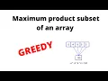 Maximum product subset of an array Greedy V V Imp