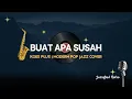 Lagu Buat Apa Susah - Koes Plus ( Modern Pop Jazz Cover Version) | Jazzified Retro