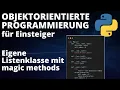 Objektorientierte Programmierung mit Python - Eigene Listenklasse mit OOP und magic methods