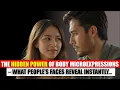 The Hidden Power of Body Microexpressions - What People s Faces Reveal Instantly Awesome Facts