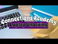Connections Academy Laptop Unboxing Virtual Academy Homeschool Supplies