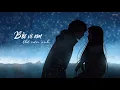 【Vietsub-Kara】因为你所以我- 五月天 ll Bởi Vì Em Thế Nên Anh- MAYDAY
