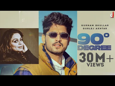 Download MP3 90 Degree (Official Video) Gurnam Bhullar | Gurlez Akhtar | Desi Crew | Kaptaan | New Punjabi Song