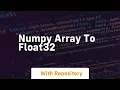 numpy array to float32