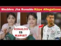 Influencer Shubhra Jha Makes Rape Allegations Against Cristiano Ronaldo Shubhra Jha Ronaldo