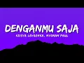 Lagu Keisya Levronka, Nyoman Paul - Denganmu Saja (Official Music Video Lyric)
