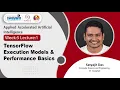 Lec 19 TensorFlow Execution Models Performance Basics