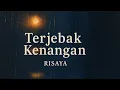 Download Lagu Risaya - Terjebak Kenangan (Official Lyric Video)