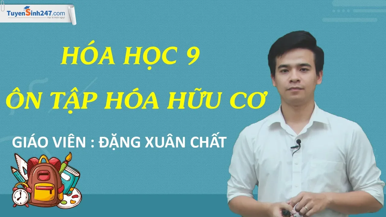 Ôn tập hóa hữu cơ - Hóa 9 - Giáo viên : Đặng Xuân Chất