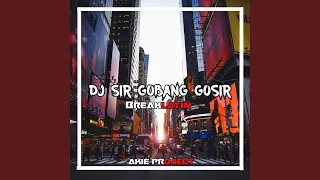 Download DJ SIR GOBANG GOSIR (BREAKLATIN) MP3