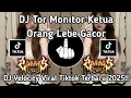 Lagu DJ TOR MONITOR KETUA ANGGOTA MAU LAPOR KETUA || DJ ORANG BARU LEBE GACOR  DJ VIRAL TERBARU ‼️