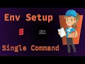Single command Environment Setup via