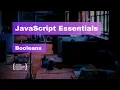 JavaScript Essentials Booleans