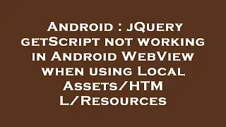 Android jQuery getScript not working in Android WebView when using Local Resources