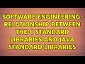 Software Engineering Relationship between the C standard libraries and Java standard libraries