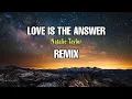 Download Lagu LOVE IS THE ANSWER || Natalie Taylor || REMIX - ( Aipal project )
