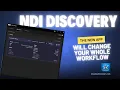 NDI 6 2 Changed Everything - The New Discovery App Will Change Everything