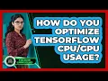How Do You Optimize TensorFlow Usage - AI and Machine Learning Explained