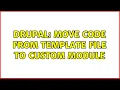 Drupal Move code from template file to custom module