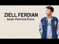 Download Lagu Ziell Ferdian - Selalu Meminta Putus ( Lirik Lagu )