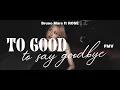 Download Lagu ROSÉ (로제) x Bruno Mars - 'Too Good to Say Goodbye' | FMV Lyrics