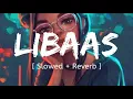Libaas [ Slowed + Reverb ] Kaka | LoveShineVibes