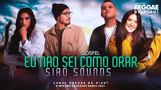 Download Reggae 2021 - Eu Não Sei Como Orar | SIAO Sounds - JAMES FILHO PRODUÇÕES MP3