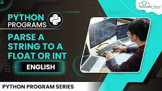 Python Program to Parse a String to a Float or Integer using Python Codes English