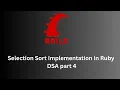 Selection Sort Implementation in Ruby - DSA part 4
