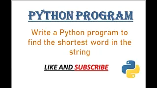 Python Program to find the shortest word in the string