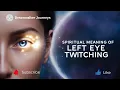 Spiritual Meaning of Left Eye Twitching Energy Shifts Intuition Messages from the Universe