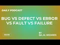 Decoding Software Issues Bug vs Defect vs Error vs Fault vs Failure