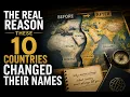 The Real Reason These 10 Countries Changed Their Names