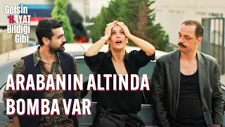 Arabanın Altında Bomba Var - Gelsin Hayat Bildiği Gibi