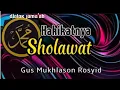 Download Lagu HAKIKAT SHOLAWAT YANG SESUNGGUHNYA -  GUS MUKHLASON ROSYID MOJOKERTO ✓ @dialokilmuhakikat