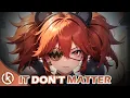 Download Lagu Nightcore - It Don't Matter (Lyrics)