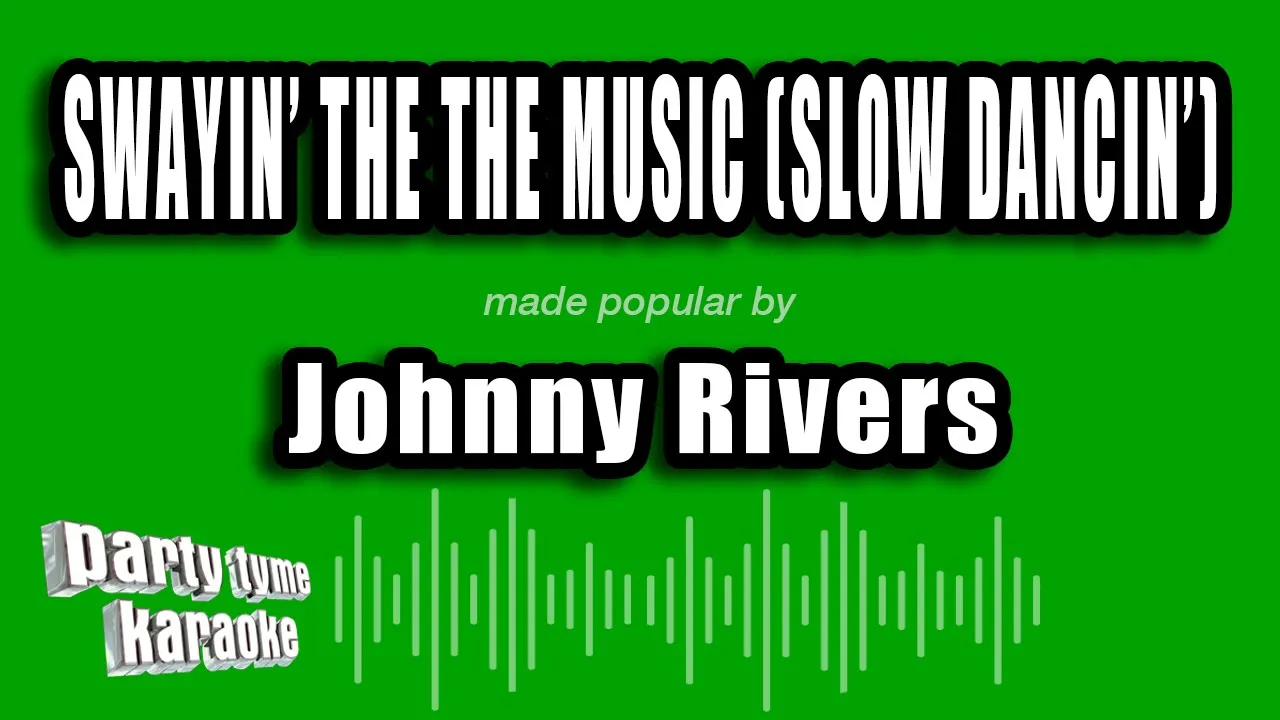 Johnny Rivers - Swayin' The The Music (Slow Dancin') (Karaoke Version) Johnny Rivers - Swayin' The The Music (Slow Dancin') (Karaoke Version)