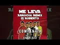 Download Lagu Arrocha Remix - Companhia Do Kaprixxo - Me Leva - Dj Roberto