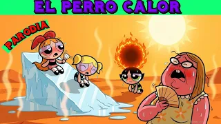eEL PERRO CALOR // SUPERPODEROSAS 1X16